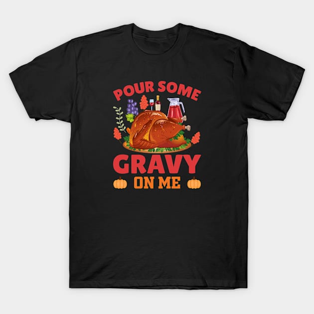 Pour Some Gravy on Me T-Shirt by little.tunny